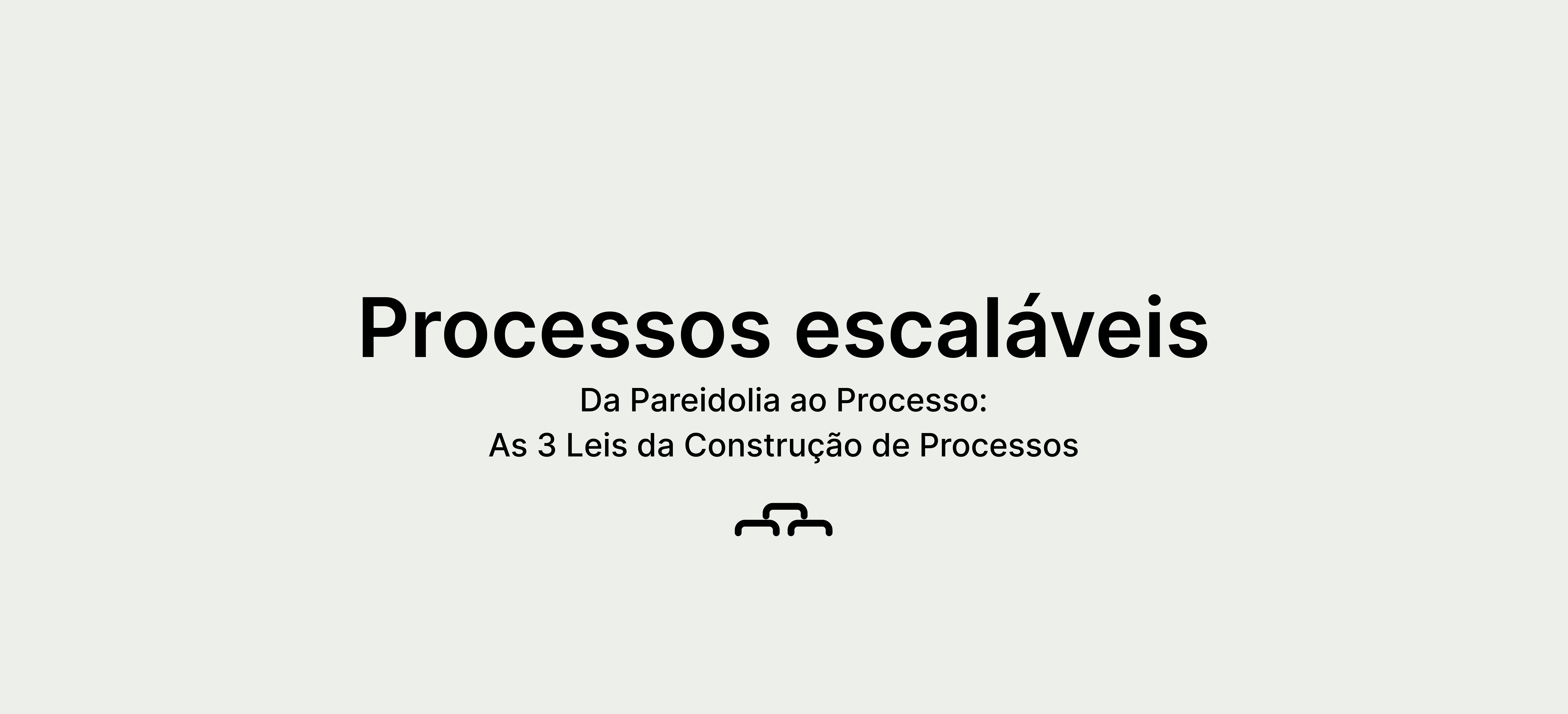 Da Pareidolia ao Processo: As 3 leis de construção de processos